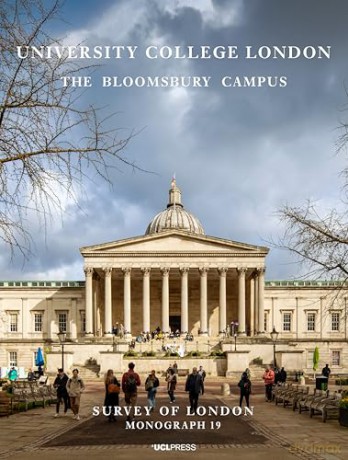 University College London: The Bloomsbury Campus (Survey of London) [KSIĄŻKA]