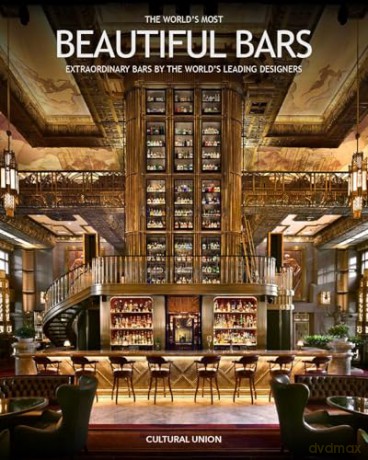 The World's Most Beautiful Bars: Extraordinary Bars by the World's Leading Designers [KSIĄŻKA]