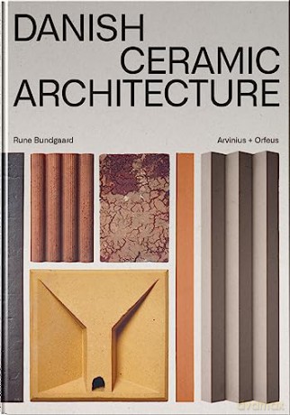 Danish Ceramic Architecture - Rune Bundgaard [KSIĄŻKA]