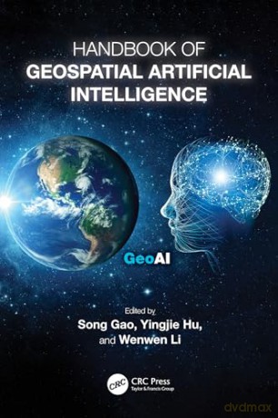 Handbook of Geospatial Artificial Intelligence - Song Gao [KSIĄŻKA]
