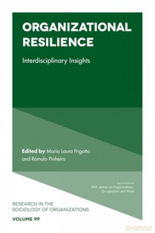 Organizational Resilience: Interdisciplinary Insights (Research in the Sociology of Organizations, 99) [KSIĄŻKA]