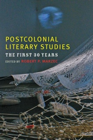 Postcolonial Literary Studies - The First Thirty Years (A Modern Fiction Studies Book) - Robert Marzec [KSIĄŻKA]