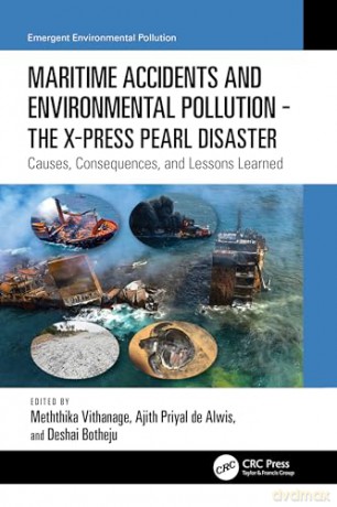 Maritime Accidents and Environmental Pollution - The X-Press Pearl Disaster: Causes, Consequences, and Lessons Learned (Emergent Environmental Pollution) - Meththika Vithanage [KSIĄŻKA]