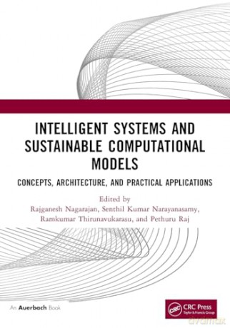 Intelligent Systems and Sustainable Computational Models: Concepts, Architecture, and Practical Applications - Rajganesh Nagarajan [KSIĄŻKA]