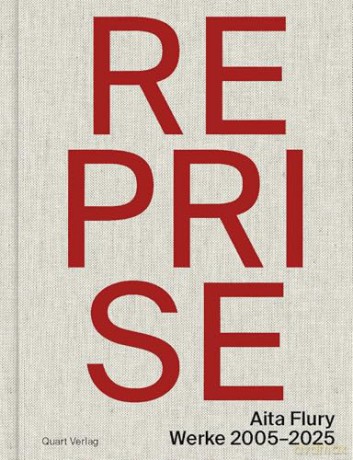 Reprise - Aita Flury: Werke 2005-2025 (Monograph) - Aita Flury [KSIĄŻKA]