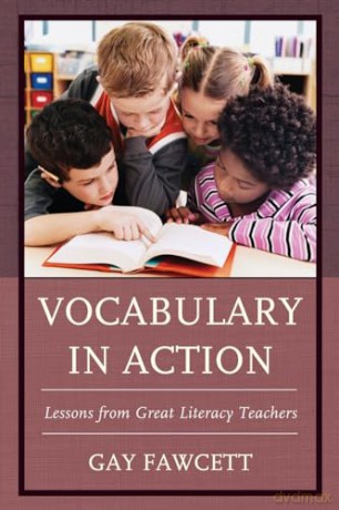 Vocabulary in Action: Lessons from Great Literacy Teachers - Gay Fawcett [KSIĄŻKA]