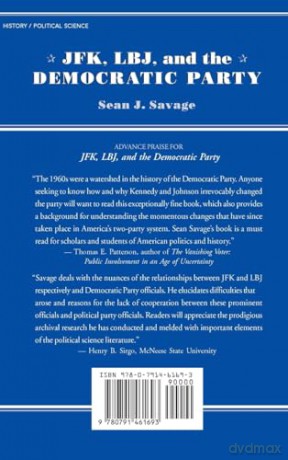 JFK, LBJ, and the Democratic Party (SUNY Press Series on the Presidency) - Sean J. Savage [KSIĄŻKA]