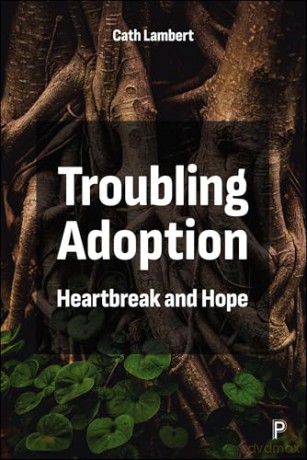 Troubling Adoption: Heartbreak and Hope - Cath Lambert [KSIĄŻKA]