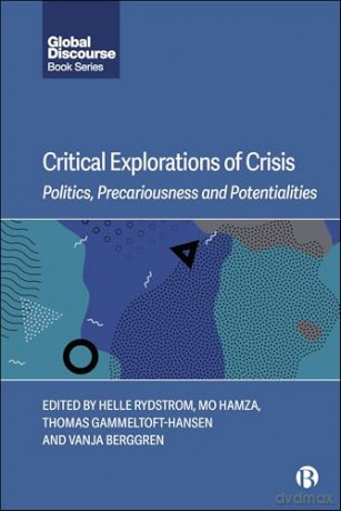 Critical Explorations of Crisis: Politics, Precariousness, and Potentialities (Global Discourse) - Helle Rydstrom [KSIĄŻKA]