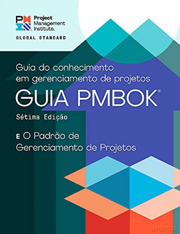 A Guide to the Project Management Body of Knowledge (PMBOK? Guide) - The Standard for Project Management (PORTUGUESE) - Project Management Institute [KSIĄŻKA]