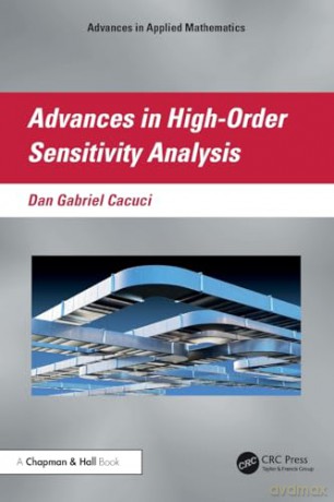 Advances in High-Order Sensitivity Analysis (Advances in Applied Mathematics) - Dan Gabriel Cacuci [KSIĄŻKA]