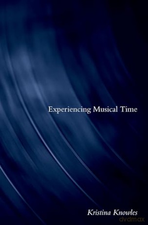 Experiencing Musical Time - Kristina Knowles [KSIĄŻKA]