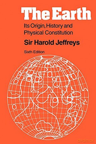 The Earth: Its Origin, History and Physical Constitution - Harold Jeffreys [KSIĄŻKA]