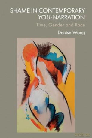 Shame in Contemporary You-Narration: Time, Gender and Race - Denise Wong [KSIĄŻKA]