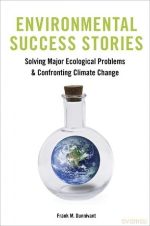 Environmental Success Stories: Solving Major Ecological Problems and Confronting Climate Change - Frank Dunnivant [KSIĄŻKA]