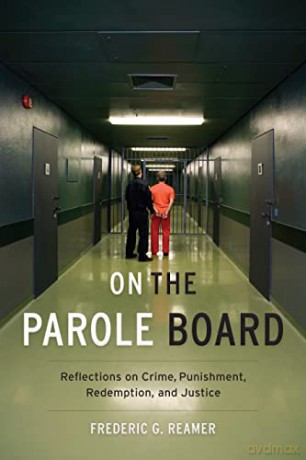 On the Parole Board: Reflections on Crime, Punishment, Redemption, and Justice - Frederic G. Reamer [KSIĄŻKA]