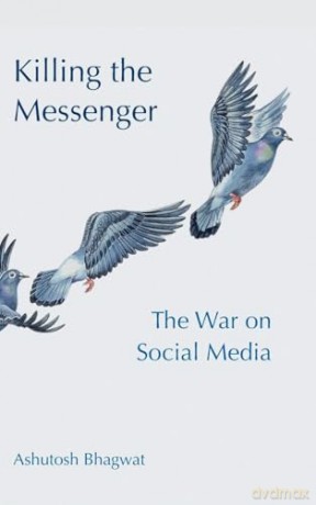Killing the Messenger: The War on Social Media - Ashutosh Bhagwat [KSIĄŻKA]