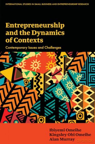 Entrepreneurship and the Dynamics of Contexts: Contemporary Issues and Challenges (International Studies in Small Business and Entrepreneurship Research) [KSIĄŻKA]