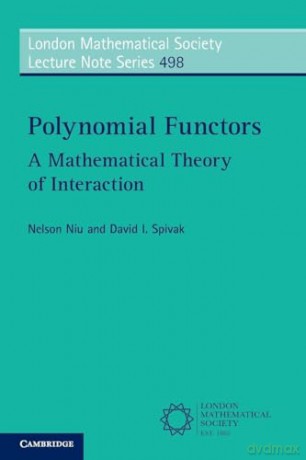Polynomial Functors: A Mathematical Theory of Interaction: 498 (London Mathematical Society Lecture Note Series, Series Number 498) - Nelson Niu [KSIĄŻKA]