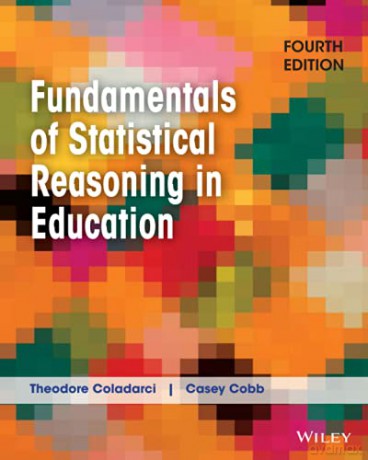 Fundamentals of Statistical Reasoning in Education - Theodore Coladarci [KSIĄŻKA]