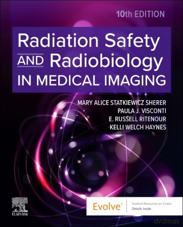 Radiation Safety and Radiobiology In Medical Imaging - Mary Alice Statkiewicz Sherer AS RT(R) FASRT [KSIĄŻKA]