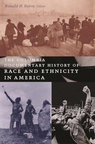 The Columbia Documentary History of Race and Ethnicity in America - Ronald Bayor [KSIĄŻKA]