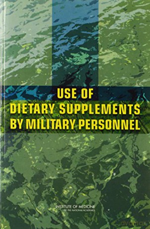 Use of Dietary Supplements by Military Personnel - Institute of Medicine [KSIĄŻKA]