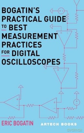Bogatin's Practical Guide to Best Measurement Practices for Digital Oscilloscope - Eric Bogatin [KSIĄŻKA]