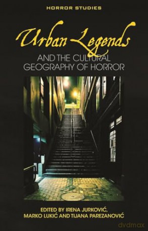 Urban Legends: and the Cultural Geography of Horror (Horror Studies) - Irena Jurkovi [KSIĄŻKA]