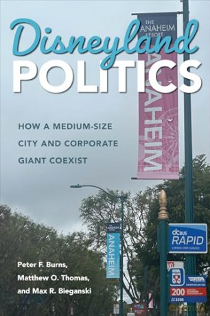 Disneyland Politics: How a Medium-Size City and Corporate Giant Coexist (Urban Life, Landscape and Policy) - Peter F. Burns [KSIĄŻKA]