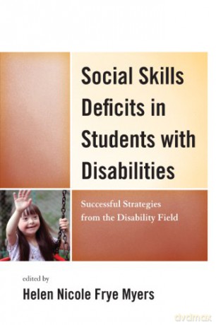 Social Skills Deficits in Students with Disabilities: Successful Strategies from the Disabilities Field - H. Nicole Myers [KSIĄŻKA]