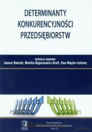 Determinanty konkurencyjności przedsiębiorstw Tom 37 [KSIĄŻKA]