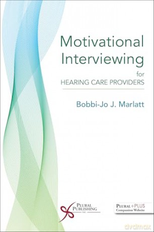 Motivational Interviewing for Hearing Care Providers - Bobbi-Jo Marlatt [KSIĄŻKA]