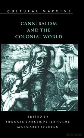 Cannibalism and the Colonial World: 5 (Cultural Margins, Series Number 5) - Francis Barker [KSIĄŻKA]