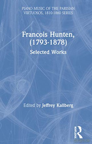 Francois Hunten, (1793-1878): Selected Works: 8 (Piano Music of the Parisian Virtuosos, 1810-1860 Series) - Jeffrey Kallberg [KSIĄŻKA]