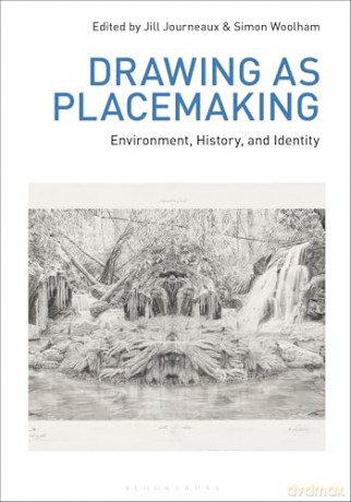 Drawing as Placemaking: Environment, History and Identity (Drawing In) - Jill Journeaux [KSIĄŻKA]