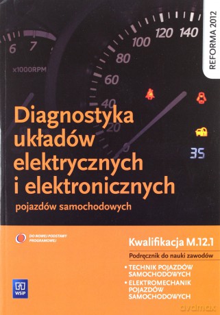 Diagnostyka układów elektrycznych i elektronicznych pojazdów samochodowych [KSIĄŻKA]
