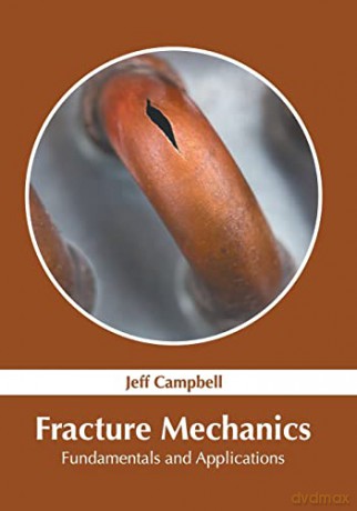 Fracture Mechanics: Fundamentals and Applications [KSIĄŻKA]