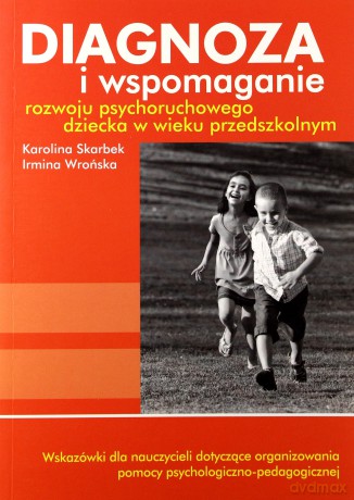 Diagnoza i wspomaganie rozwoju psychoruchowego dziecka w wieku przedszkolnym [KSIĄŻKA]