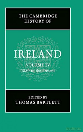 The Cambridge History of Ireland: Volume 4, 1880 to the Present [KSIĄŻKA]
