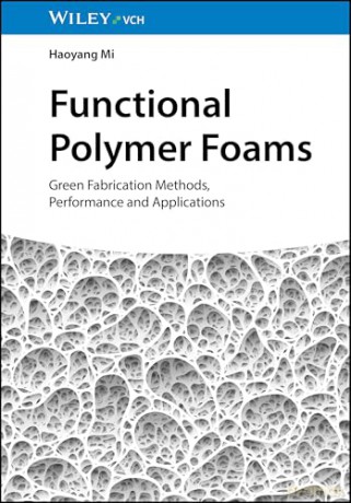 Functional Polymer Foams: Green Fabrication Methods, Performance and Applications - Haoyang Mi [KSIĄŻKA]