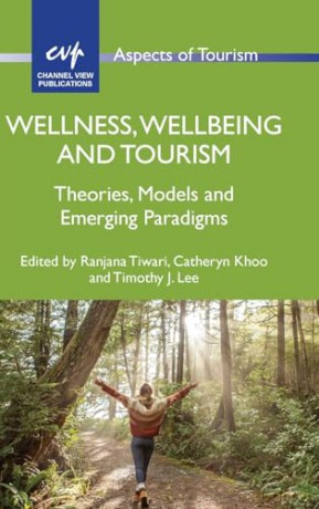 Wellness, Wellbeing and Tourism: Theories, Models and Emerging Paradigms: 102 (Aspects of Tourism) - Ranjana Tiwari [KSIĄŻKA]