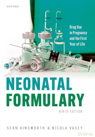 Neonatal Formulary: Drug use in pregnancy and the first year of life - Sean Ainsworth [KSIĄŻKA]