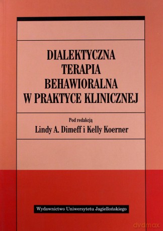 Dialektyczna terapia behawioralna w praktyce klinicznej [KSIĄŻKA]