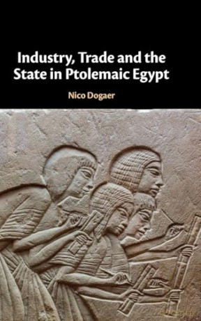 Industry, Trade and the State in Ptolemaic Egypt - Nico Dogaer [KSIĄŻKA]
