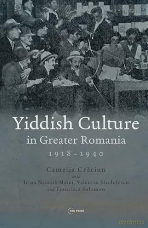 Yiddish Culture in Greater Romania (1918-1940) - Camelia Craciun [KSIĄŻKA]