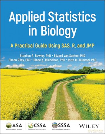 Applied Statistics in Biology: A Practical Guide Using SAS, R, and JMP (ASA, CSSA, and SSSA Books) - Stephen R. Bowley [KSIĄŻKA]