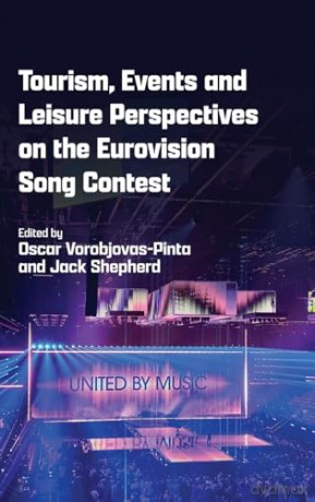 Tourism, Events and Leisure Perspectives on the Eurovision Song Contest - Oscar Vorobjovas-Pinta [KSIĄŻKA]