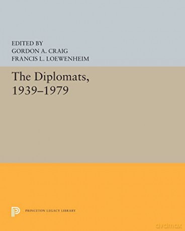 The Diplomats, 1939-1979: 5254 (Princeton Legacy Library) - Gordon A. Craig [KSIĄŻKA]