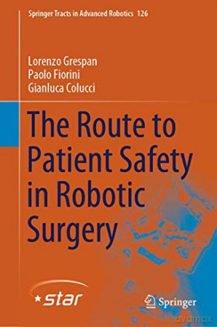 The Route to Patient Safety in Robotic Surgery: 126 (Springer Tracts in Advanced Robotics, 126) - Lorenzo Grespan [KSIĄŻKA]